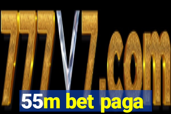 55m bet paga